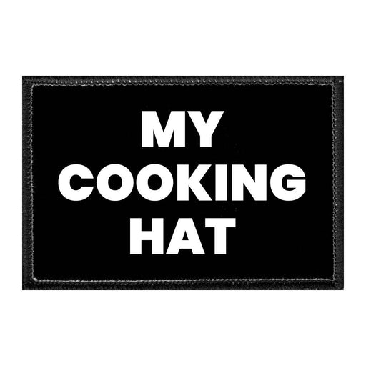 My Cooking Hat - Removable Patch - Pull Patch - Removable Patches That Stick To Your Gear