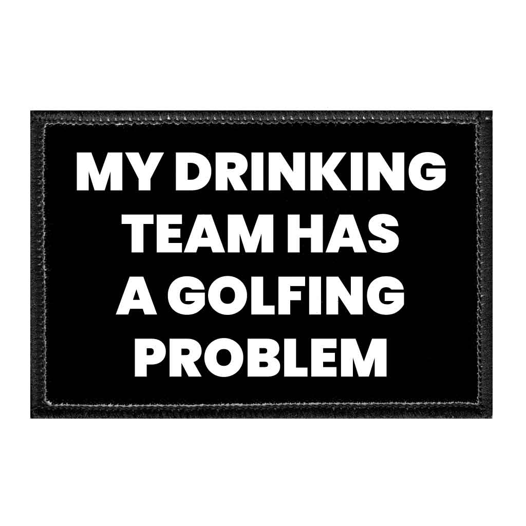 My Drinking Team Has A Golfing Problem - Removable Patch - Pull Patch - Removable Patches That Stick To Your Gear