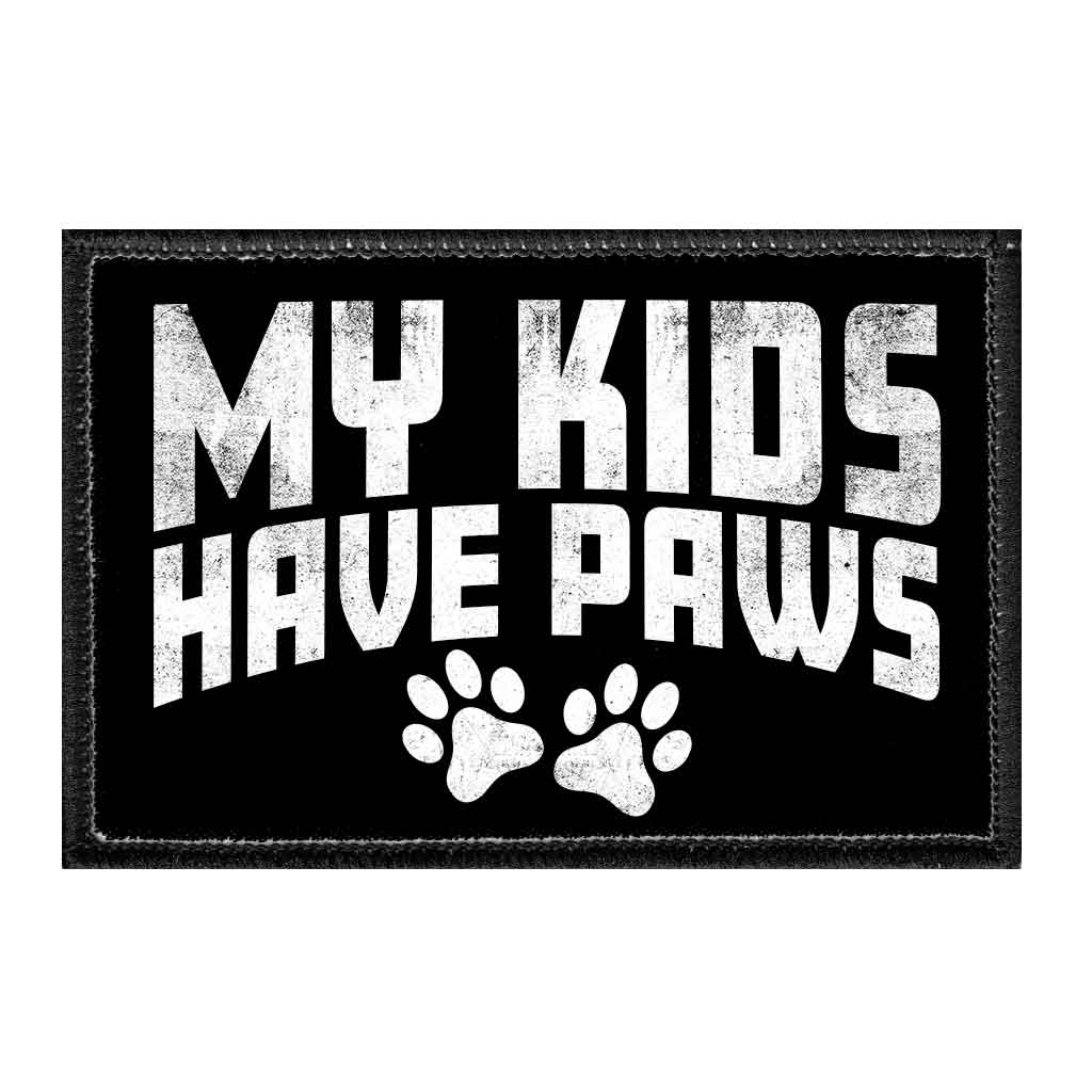 My Kids Have Paws - Removable Patch - Pull Patch - Removable Patches That Stick To Your Gear