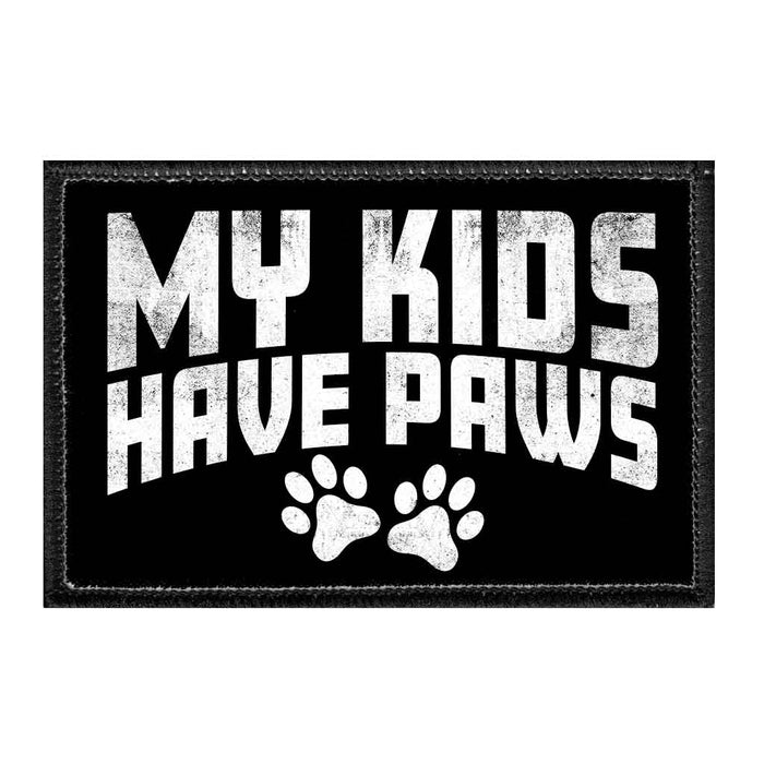 My Kids Have Paws - Removable Patch - Pull Patch - Removable Patches That Stick To Your Gear