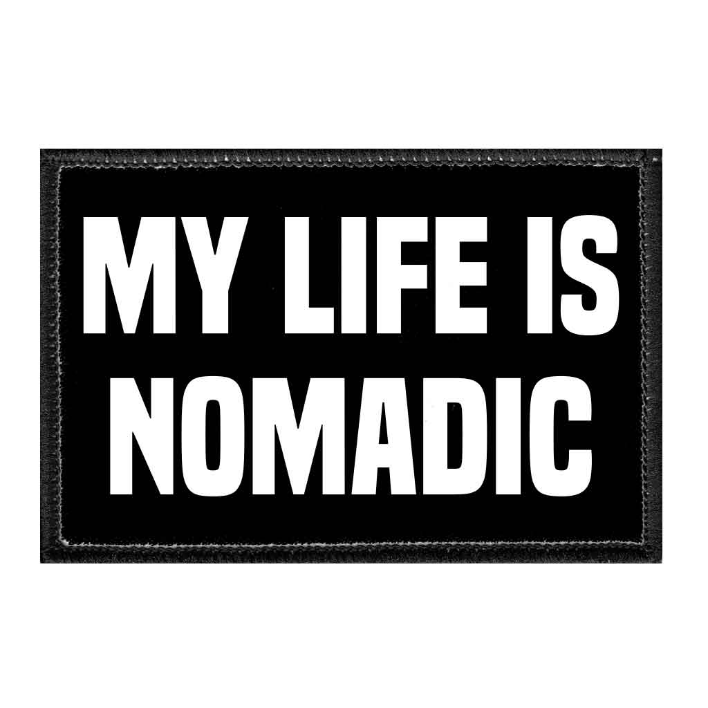 My Life Is Nomadic - Removable Patch - Pull Patch - Removable Patches For Authentic Flexfit and Snapback Hats