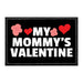 My Mommy's Valentine - Removable Patch - Pull Patch - Removable Patches That Stick To Your Gear