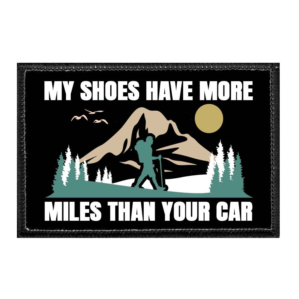 My Shoes Have More Miles Than Your Car - Removable Patch - Pull Patch - Removable Patches That Stick To Your Gear