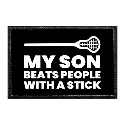 My Son Beats People With A Stick - Removable Patch - Pull Patch - Removable Patches That Stick To Your Gear