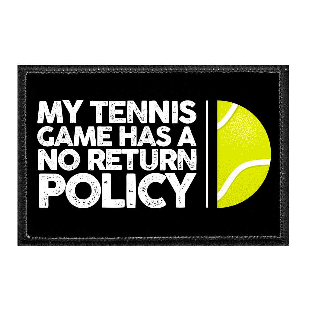 My Tennis Game Has A No Return Policy - Removable Patch - Pull Patch - Removable Patches For Authentic Flexfit and Snapback Hats