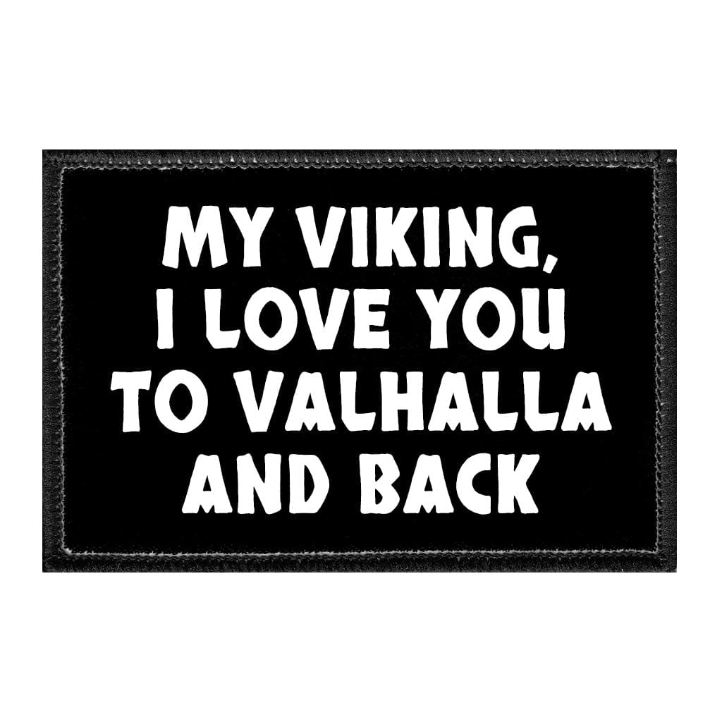 My Viking, I Love You To Valhalla And Back - Removable Patch - Pull Patch - Removable Patches That Stick To Your Gear
