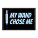 My Wand Chose Me - Removable Patch - Pull Patch - Removable Patches That Stick To Your Gear