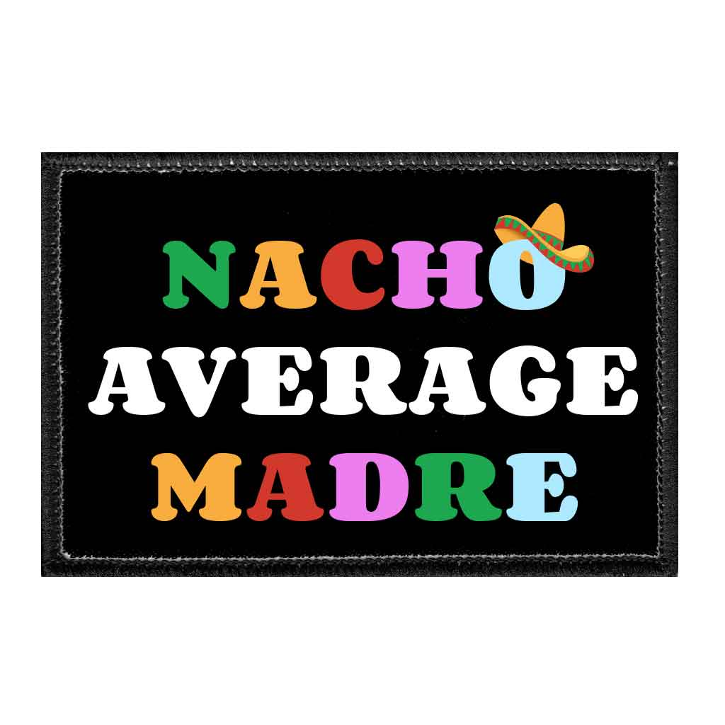 Nacho Average Madre - Removable Patch - Pull Patch - Removable Patches For Authentic Flexfit and Snapback Hats