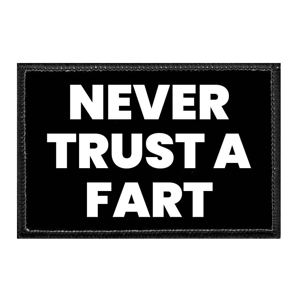 Never Trust A Fart - Patch - Pull Patch - Removable Patches That Stick To Your Gear