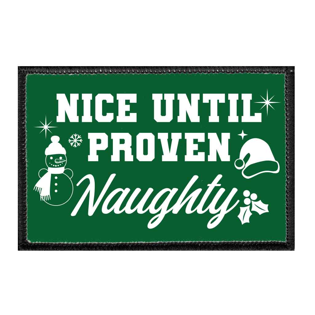 Nice Until Proven Naughty - Removable Patch - Pull Patch - Removable Patches That Stick To Your Gear