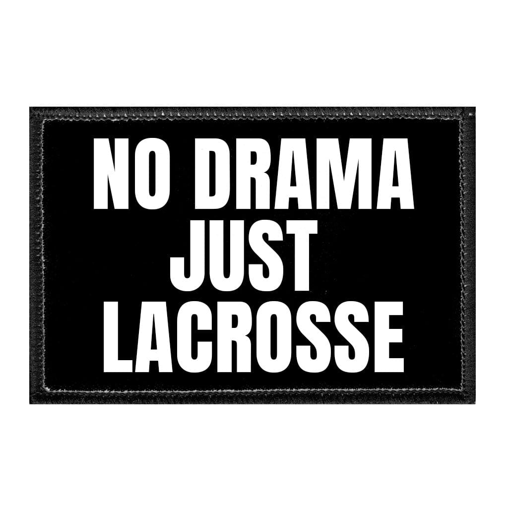 No Drama - Just Lacrosse - Removable Patch - Pull Patch - Removable Patches That Stick To Your Gear