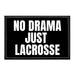 No Drama - Just Lacrosse - Removable Patch - Pull Patch - Removable Patches That Stick To Your Gear