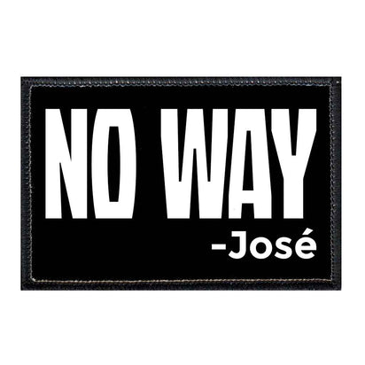 No Way - José - Bold - Black Background - Removable Patch - Pull Patch - Removable Patches For Authentic Flexfit and Snapback Hats