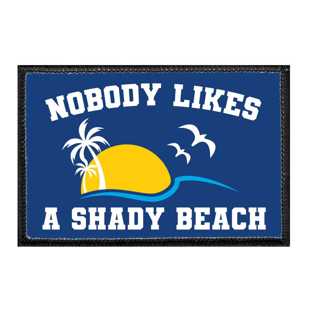 Nobody Likes A Shady Beach - Removable Patch - Pull Patch - Removable Patches For Authentic Flexfit and Snapback Hats