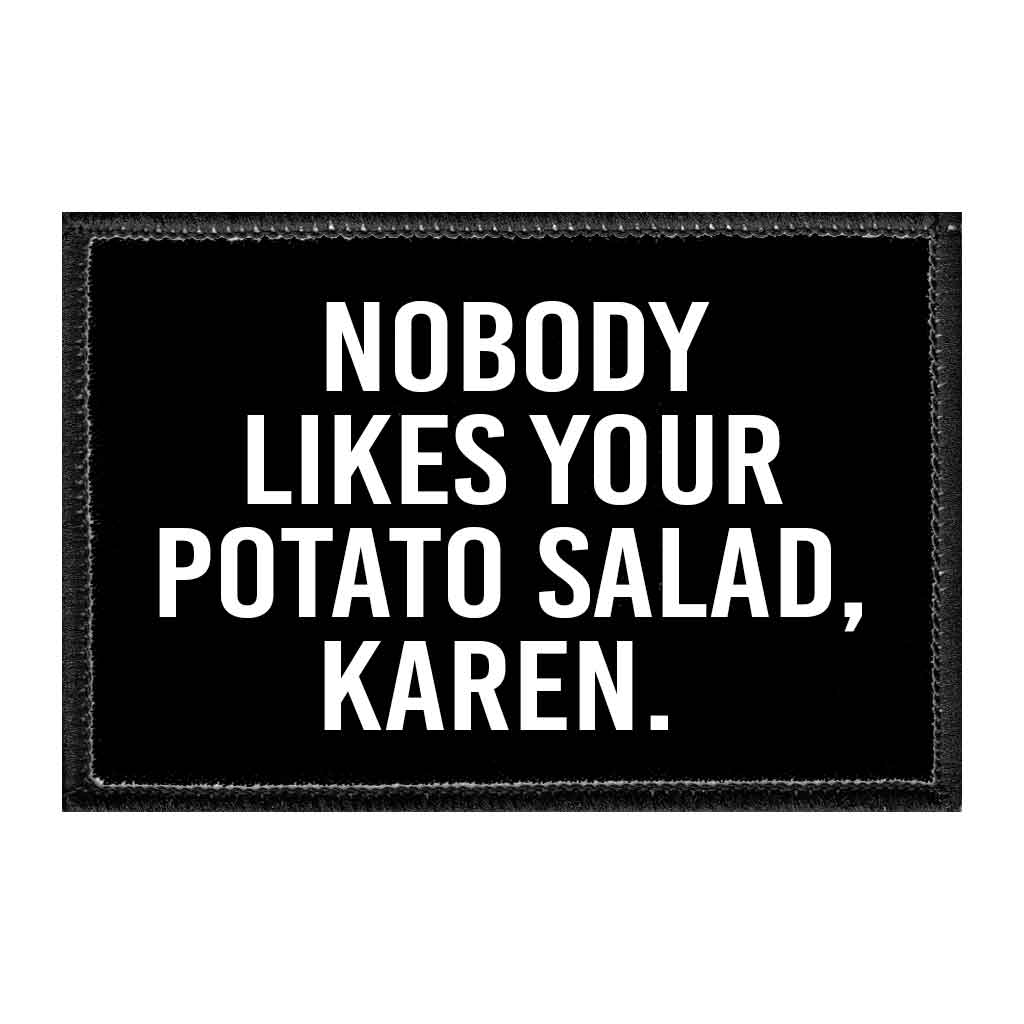 Nobody Likes Your Potato Salad, Karen - Removable Patch - Pull Patch - Removable Patches For Authentic Flexfit and Snapback Hats