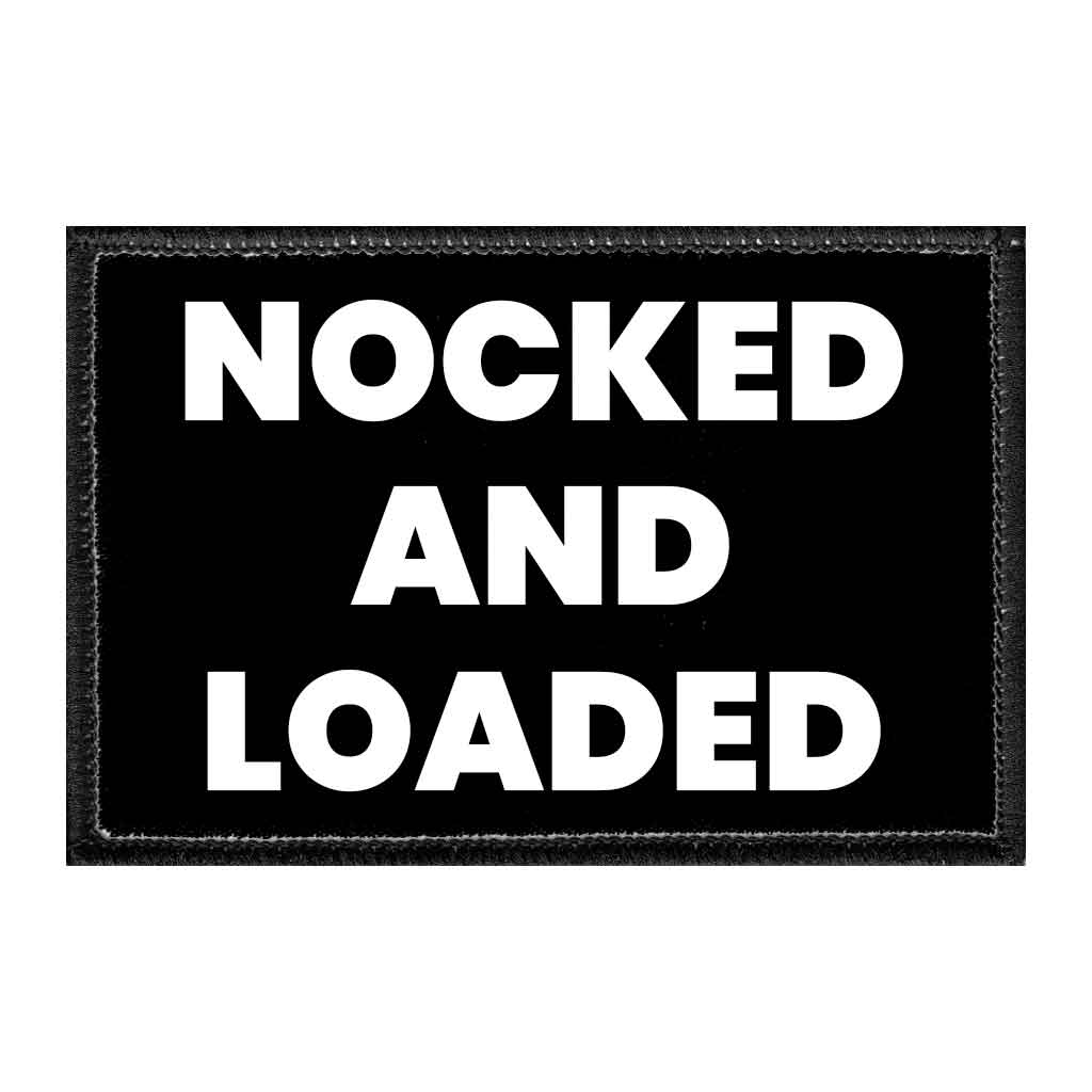 Nocked And Loaded - Removable Patch - Pull Patch - Removable Patches That Stick To Your Gear