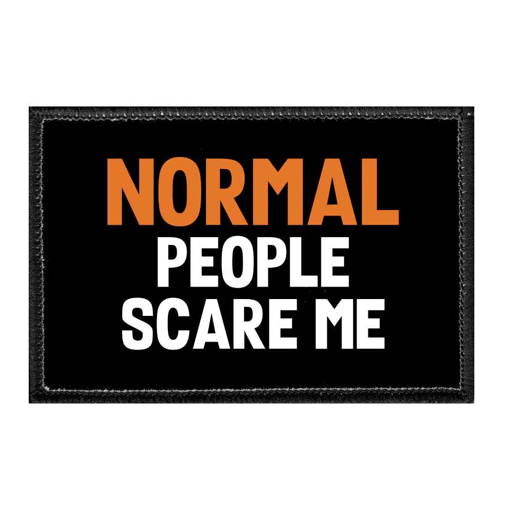 Normal People Scare Me - Removable Patch - Pull Patch - Removable Patches That Stick To Your Gear
