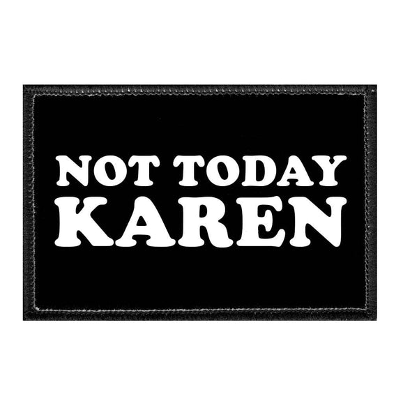 Not Today Karen - Removable Patch - Pull Patch - Removable Patches For Authentic Flexfit and Snapback Hats