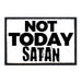 Not Today Satan - Removable Patch - Pull Patch - Removable Patches For Authentic Flexfit and Snapback Hats