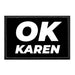 Ok Karen - Removable Patch - Pull Patch - Removable Patches For Authentic Flexfit and Snapback Hats
