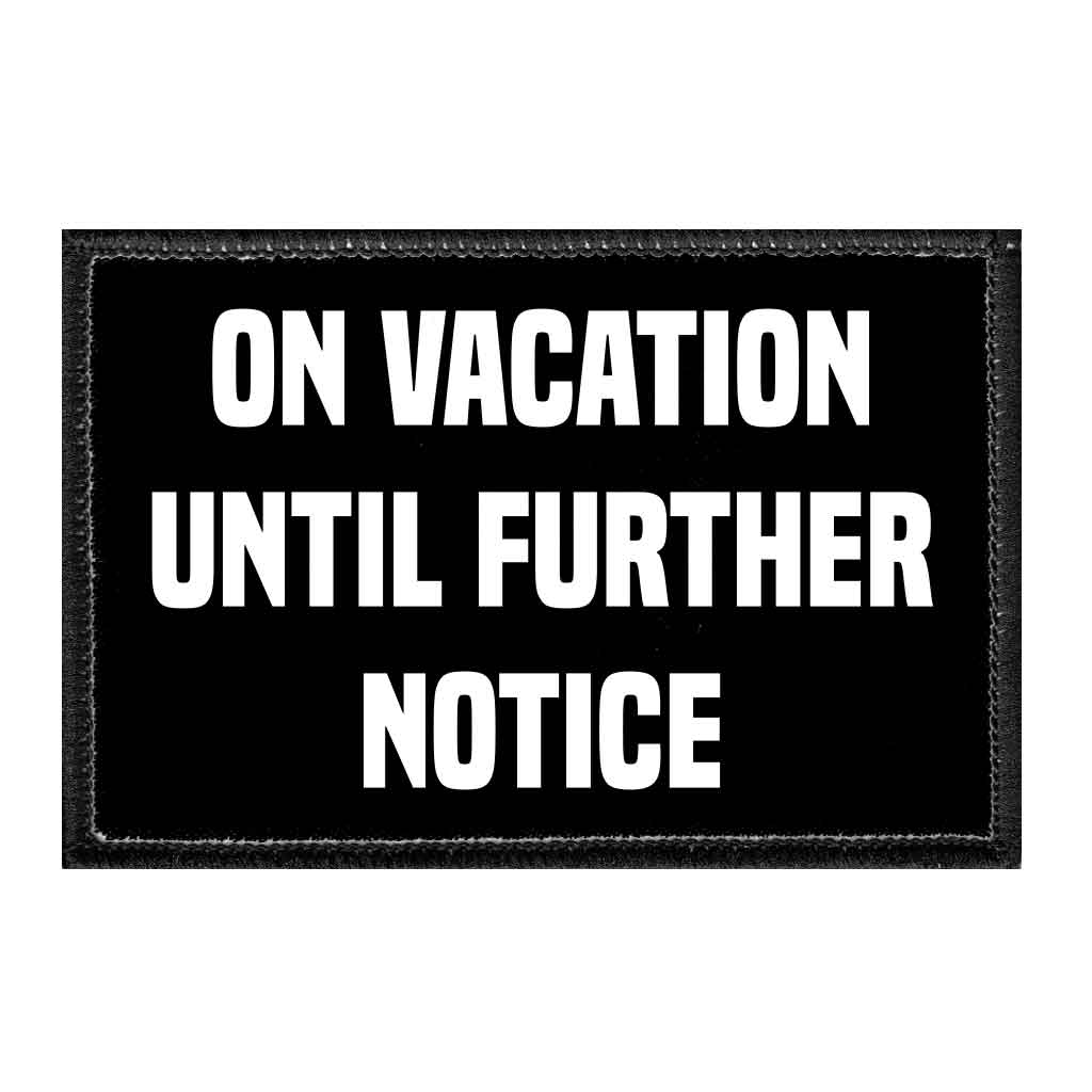On Vacation Until Further Notice - Removable Patch - Pull Patch - Removable Patches For Authentic Flexfit and Snapback Hats