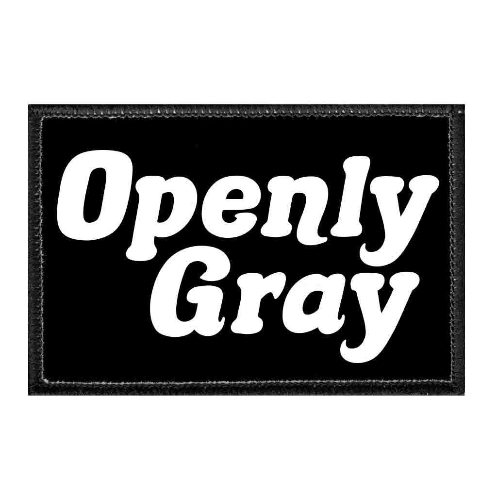 Openly Gray - Removable Patch - Pull Patch - Removable Patches That Stick To Your Gear