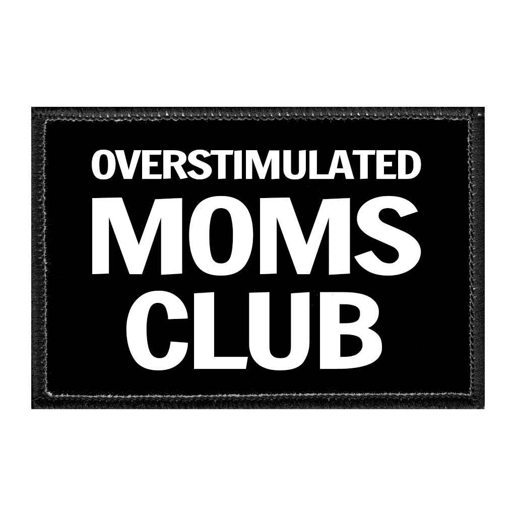 Overstimulated Moms Club - Removable Patch - Pull Patch - Removable Patches That Stick To Your Gear