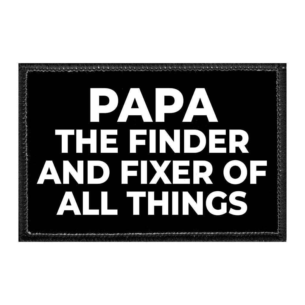 PAPA - The Finder And Fixer Of All Things - Removable Patch - Pull Patch - Removable Patches That Stick To Your Gear