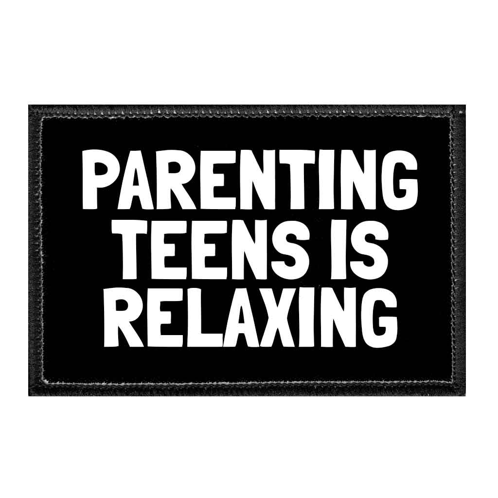 Parenting Teens Is Relaxing - Removable Patch - Pull Patch - Removable Patches That Stick To Your Gear