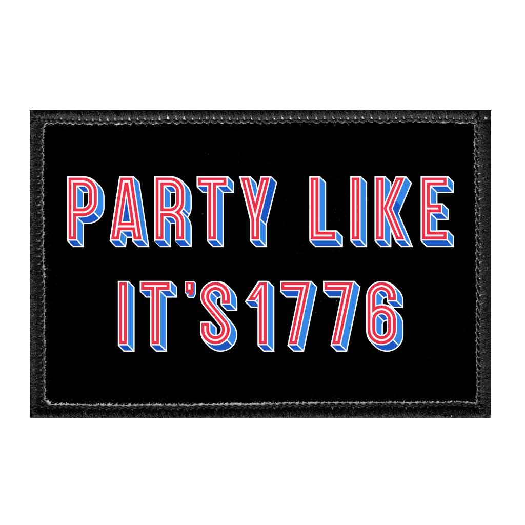 Party Like It's 1776 - Removable Patch - Pull Patch - Removable Patches That Stick To Your Gear