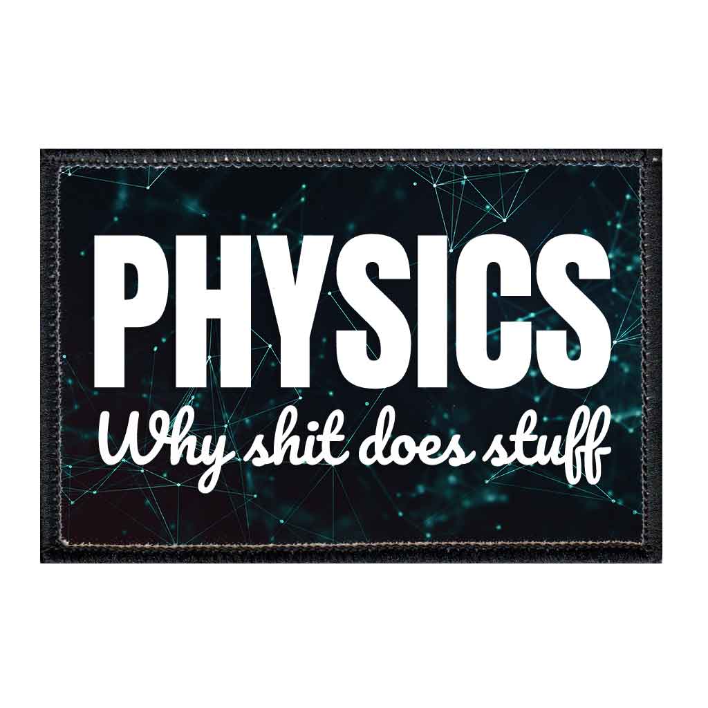 Physics - Why Shit Does Stuff - Removable Patch - Pull Patch - Removable Patches For Authentic Flexfit and Snapback Hats
