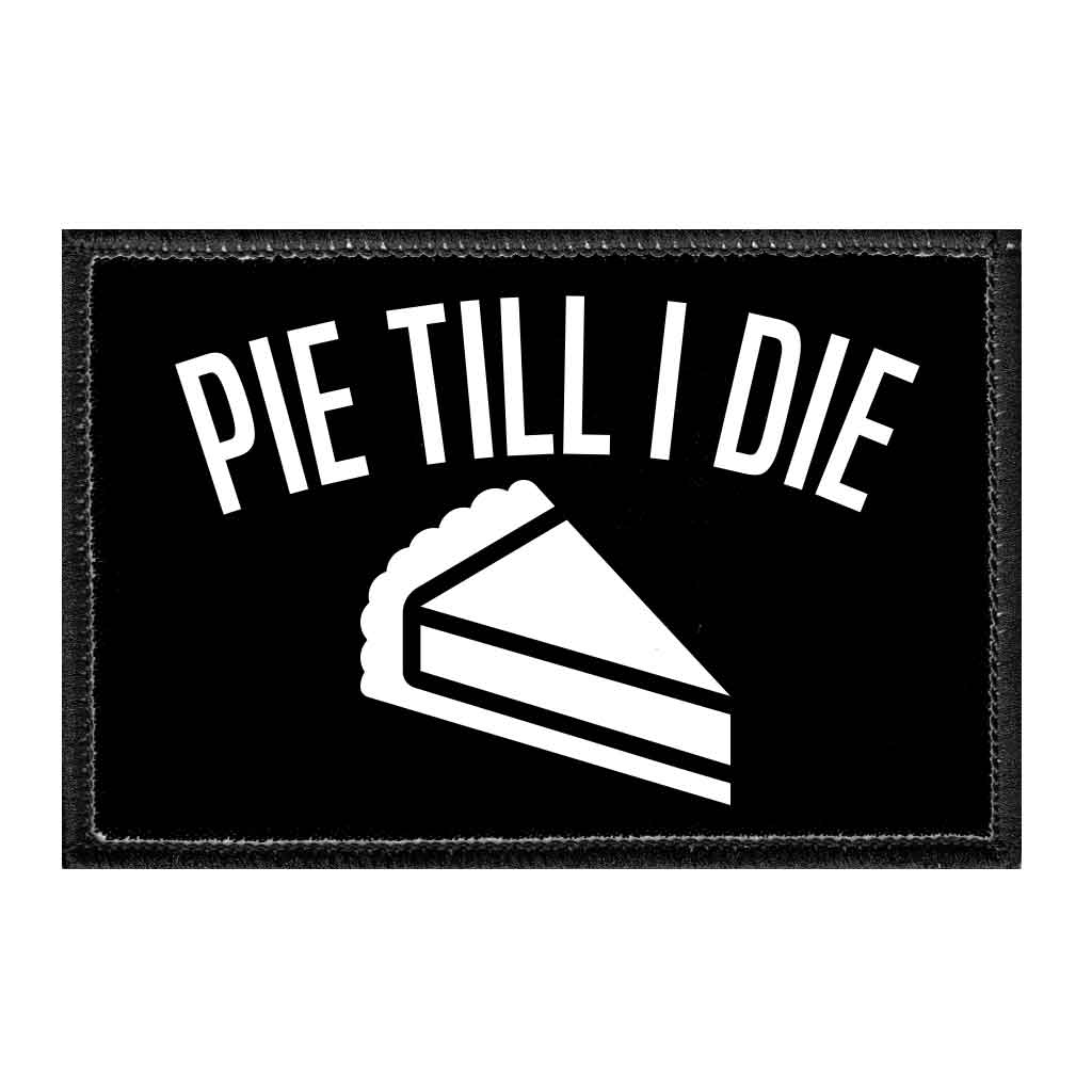 Pie Till I Die - Removable Patch - Pull Patch - Removable Patches For Authentic Flexfit and Snapback Hats