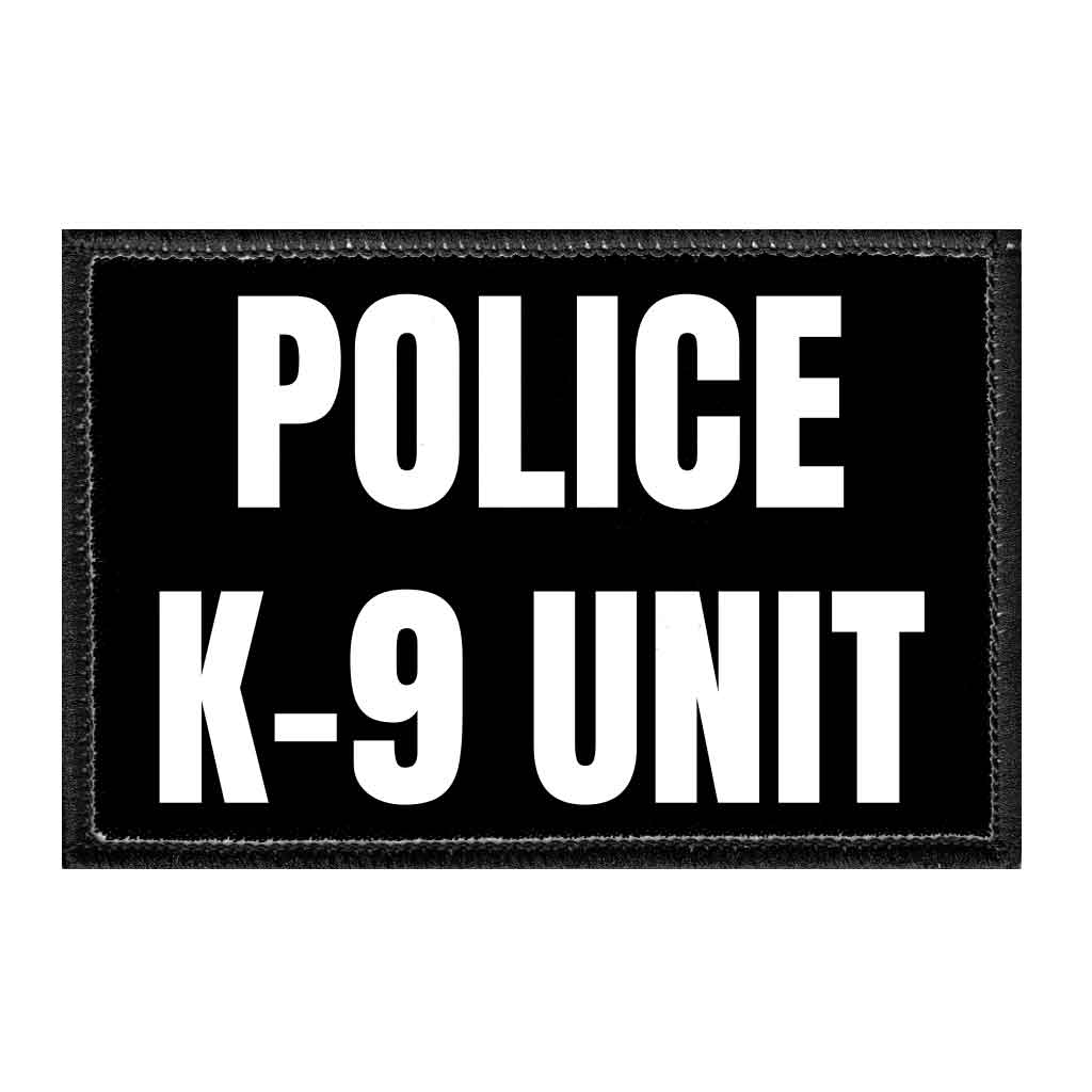 Police K-9 Unit - Removable Patch - Pull Patch - Removable Patches That Stick To Your Gear