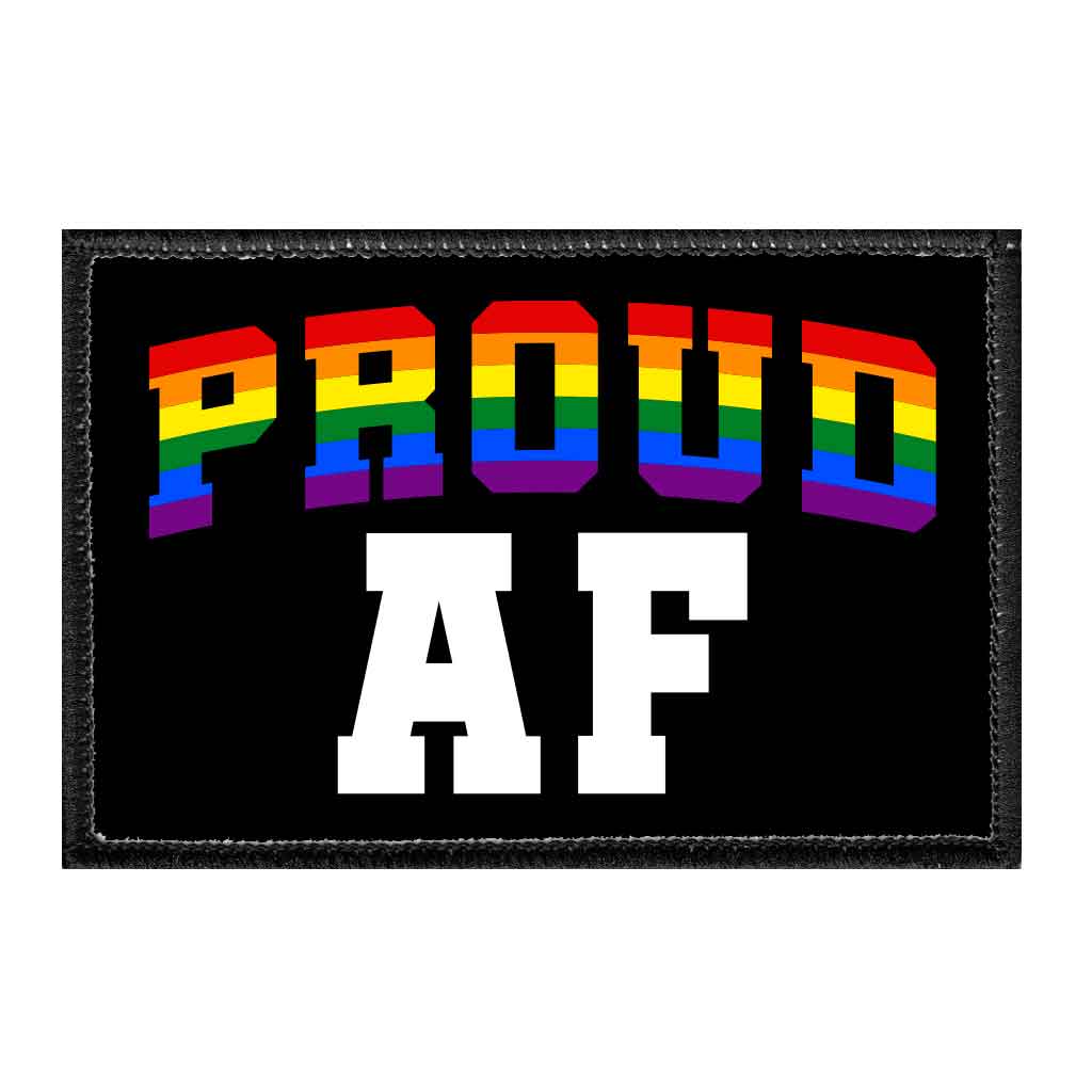 Proud AF - Removable Patch - Pull Patch - Removable Patches That Stick To Your Gear
