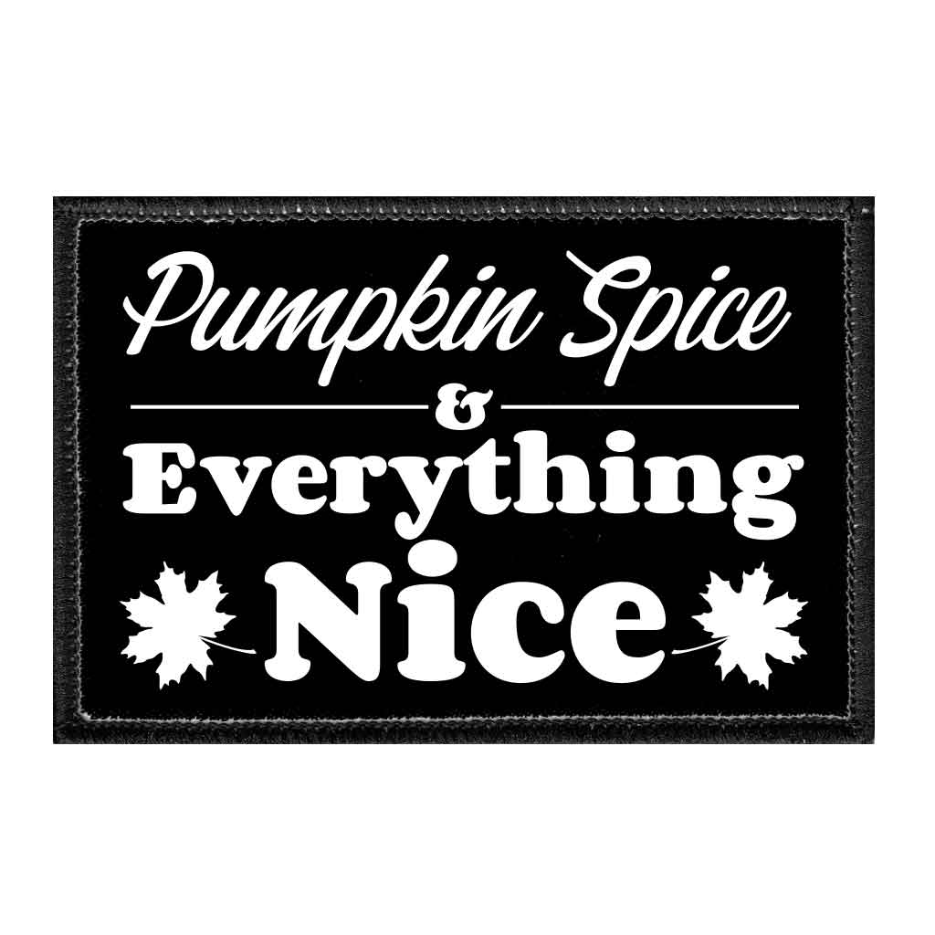 Pumpkin Spice & Everything Nice - Removable Patch - Pull Patch - Removable Patches For Authentic Flexfit and Snapback Hats