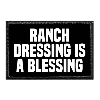 Ranch Dressing Is A Blessing - Removable Patch - Pull Patch - Removable Patches For Authentic Flexfit and Snapback Hats