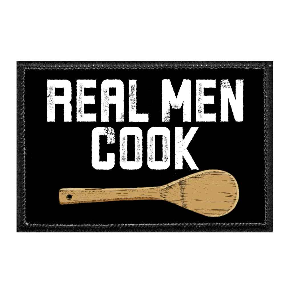Real Men Cook - Removable Patch - Pull Patch - Removable Patches That Stick To Your Gear