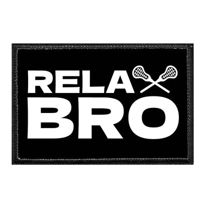 Relax Bro - Lacrosse - Removable Patch - Pull Patch - Removable Patches That Stick To Your Gear