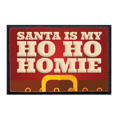 Santa Is My Ho Ho Homie - Patch - Pull Patch - Removable Patches For Authentic Flexfit and Snapback Hats