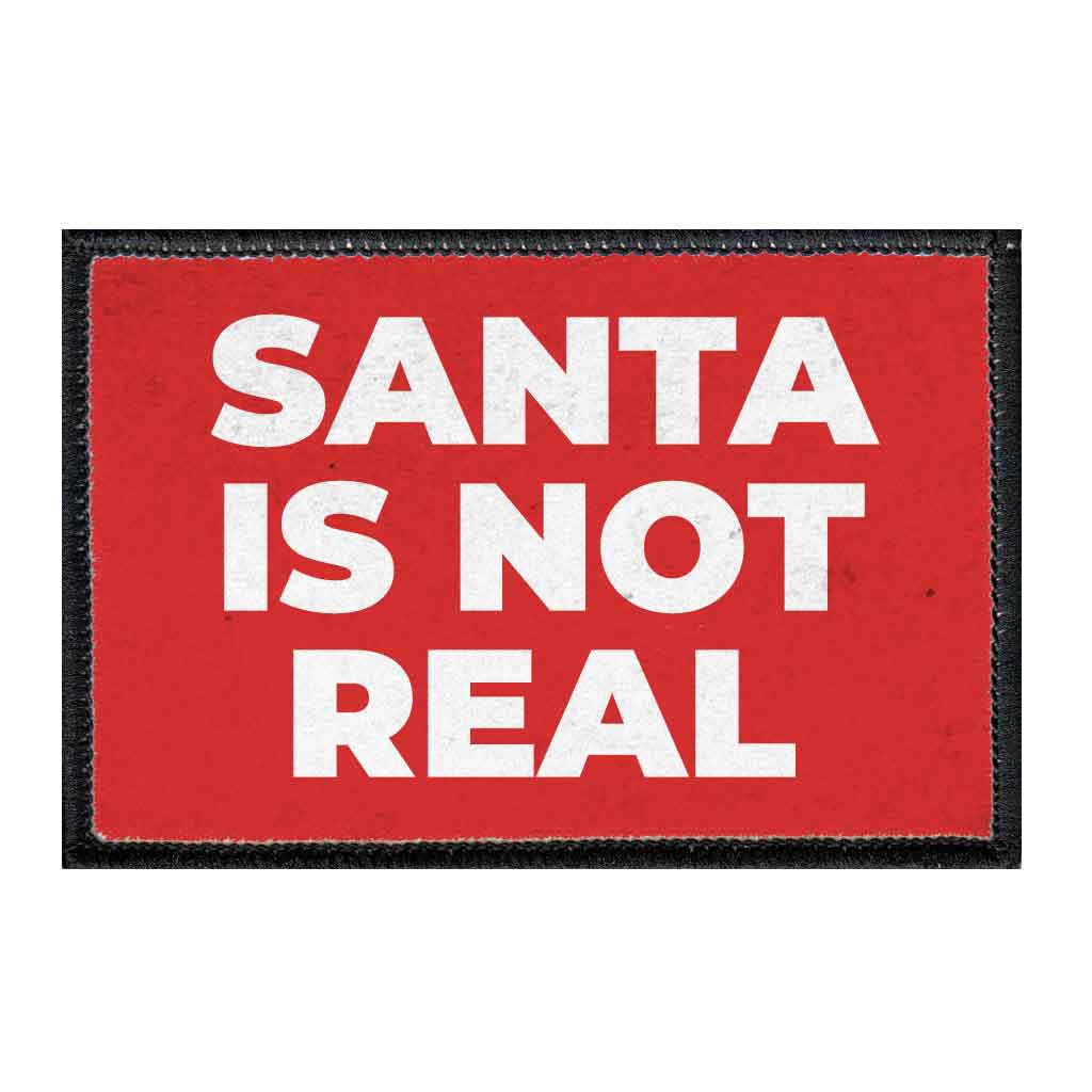 Santa Is Not Real - Patch - Pull Patch - Removable Patches For Authentic Flexfit and Snapback Hats