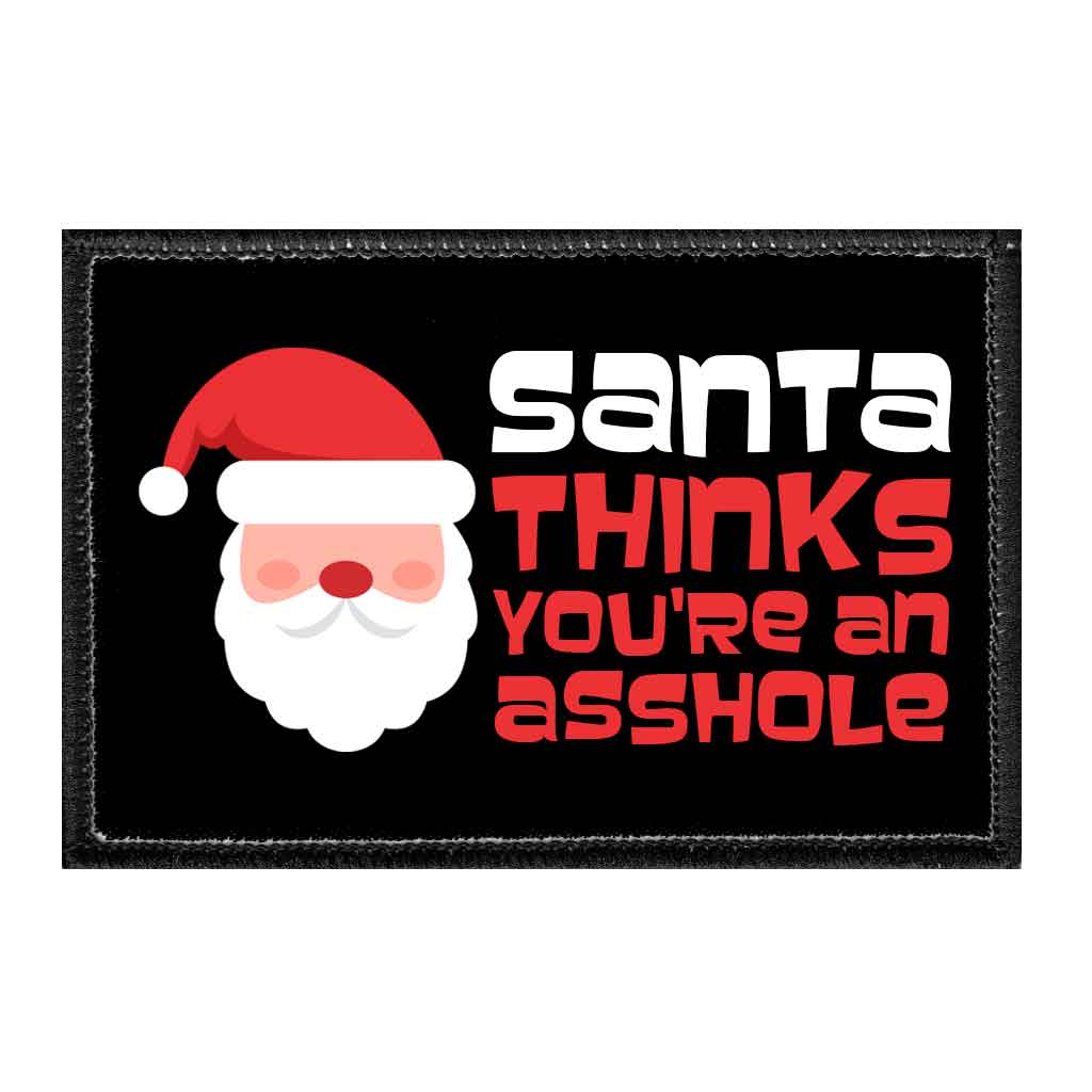 Santa Think You're An Asshole - Removable Patch - Pull Patch - Removable Patches That Stick To Your Gear
