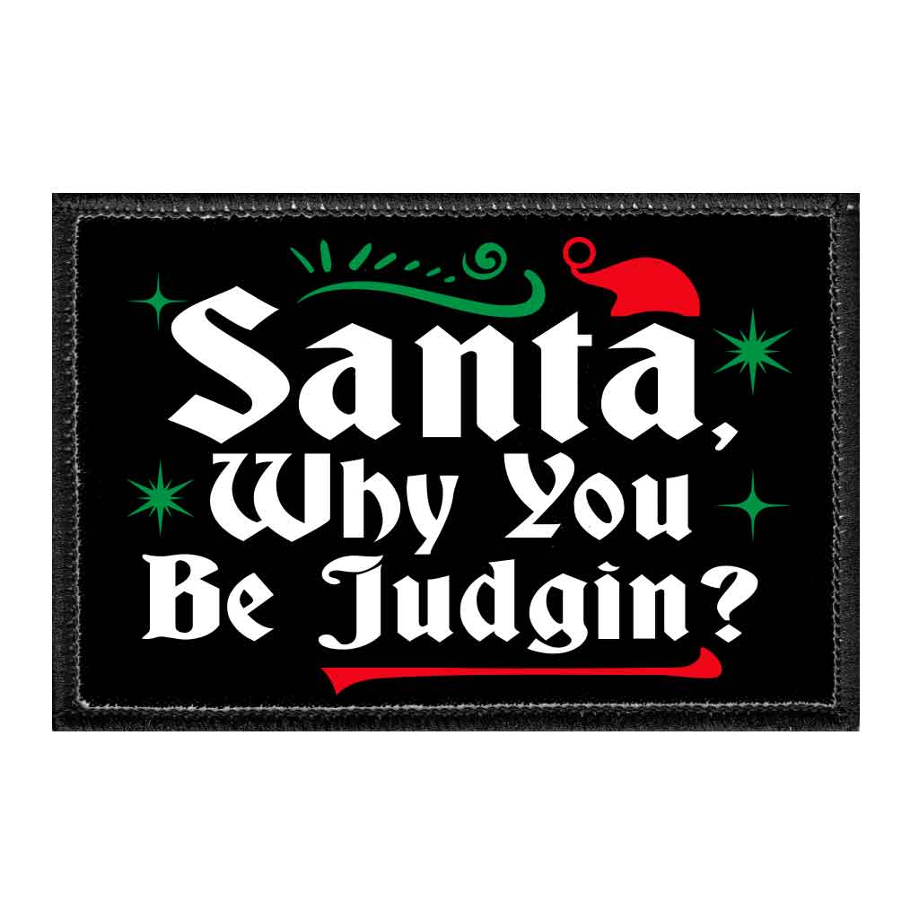 Santa, Why You Be Judgin? - Removable Patch - Pull Patch - Removable Patches That Stick To Your Gear