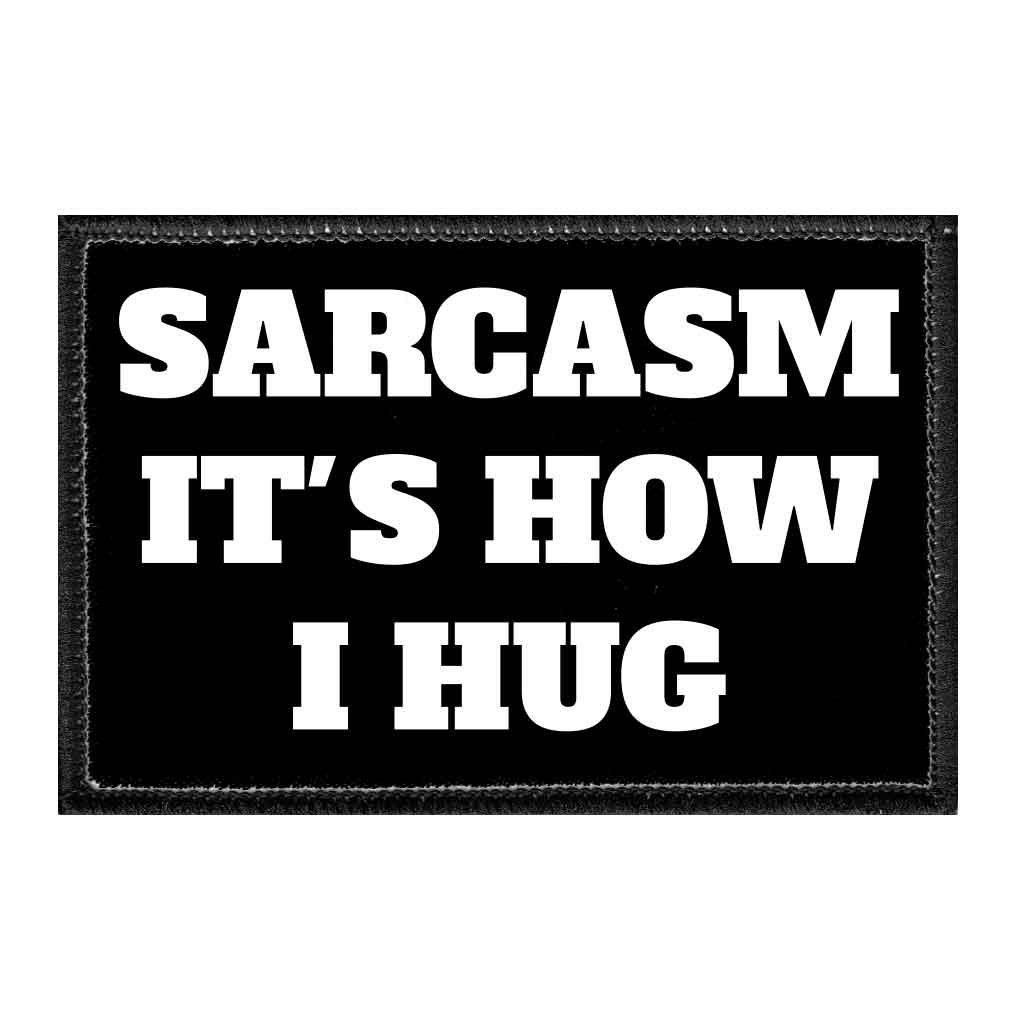 Sarcasm It's How I Hug - Removable Patch - Pull Patch - Removable Patches For Authentic Flexfit and Snapback Hats
