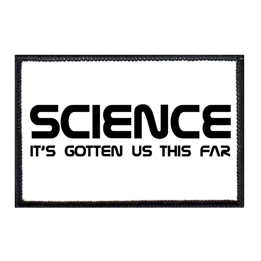Science It's Gotten Us This Far - Patch - Pull Patch - Removable Patches For Authentic Flexfit and Snapback Hats