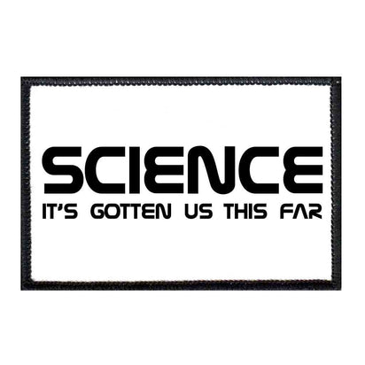 Science It's Gotten Us This Far - Patch - Pull Patch - Removable Patches For Authentic Flexfit and Snapback Hats
