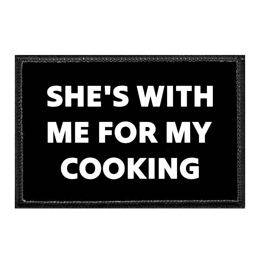 She's With Me For My Cooking - Removable Patch - Pull Patch - Removable Patches That Stick To Your Gear