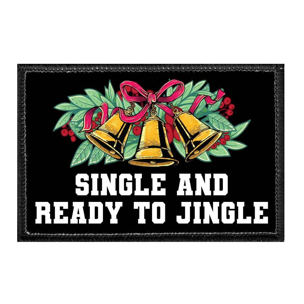 Single And Ready To Jingle - Removable Patch - Pull Patch - Removable Patches That Stick To Your Gear