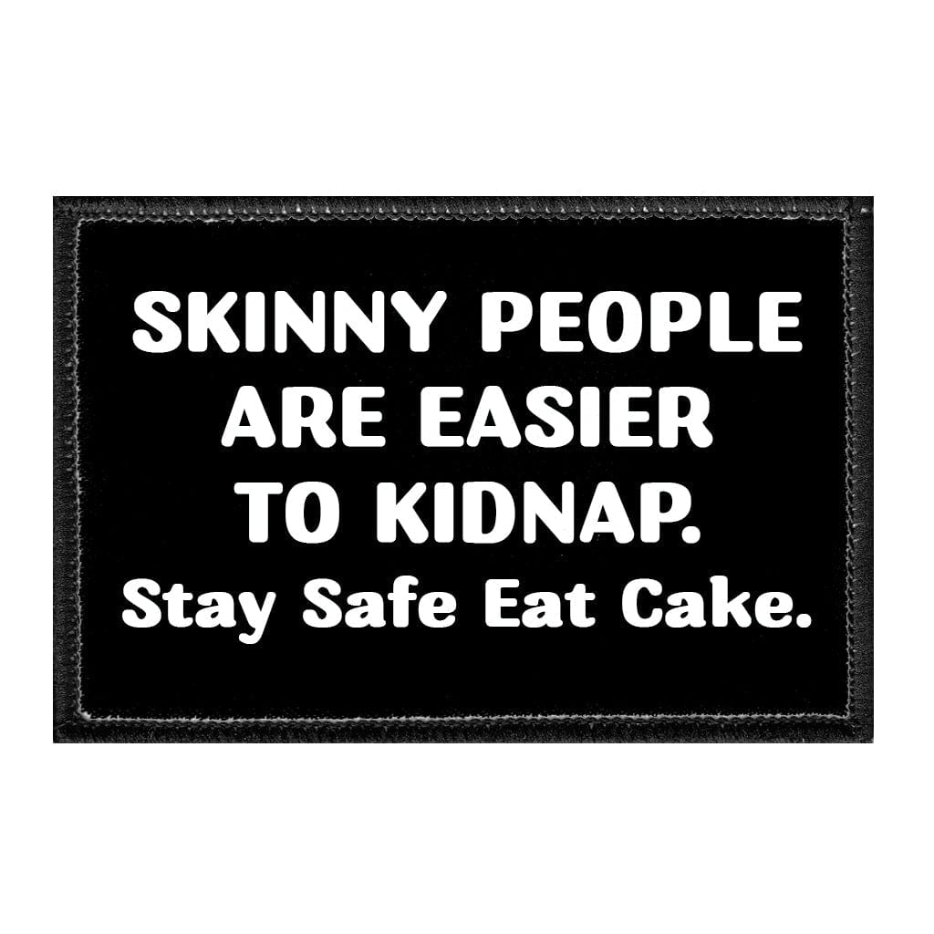 Skinny People Are Easier To Kidnap. Stay Safe Eat Cake. - Removable Patch - Pull Patch - Removable Patches For Authentic Flexfit and Snapback Hats