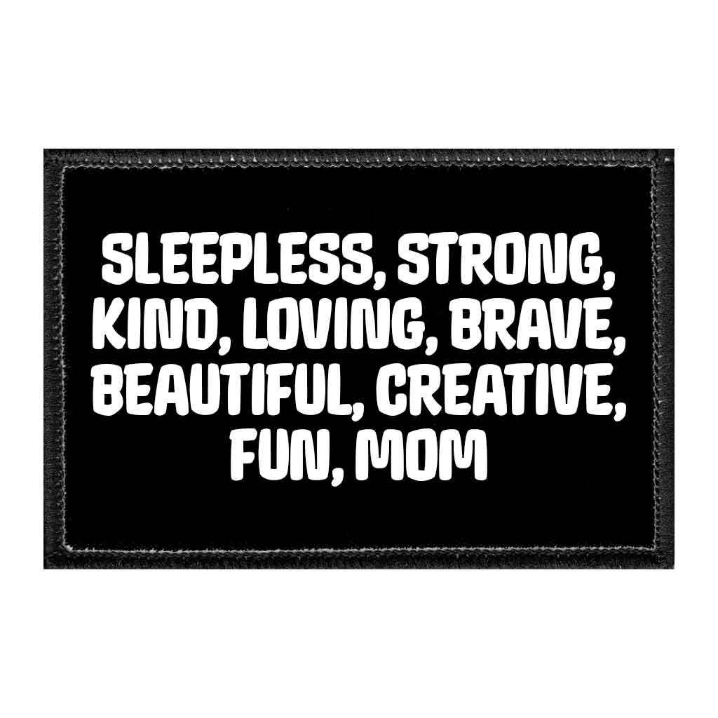 Sleepless, Strong, Kind, Loving, Brave, Beautiful, Creative, Fun, Mom - Removable Patch - Pull Patch - Removable Patches That Stick To Your Gear