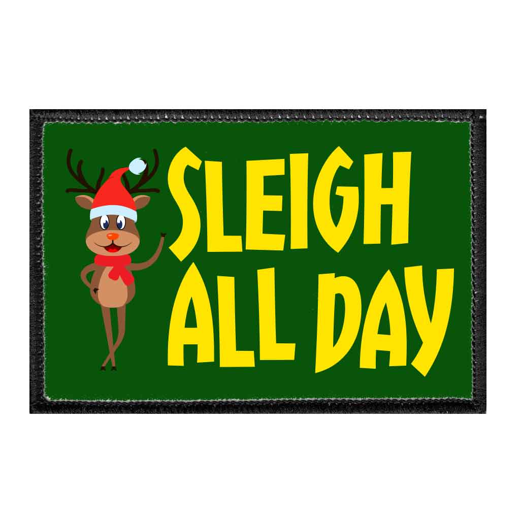 Sleigh All Day - Removable Patch - Pull Patch - Removable Patches That Stick To Your Gear